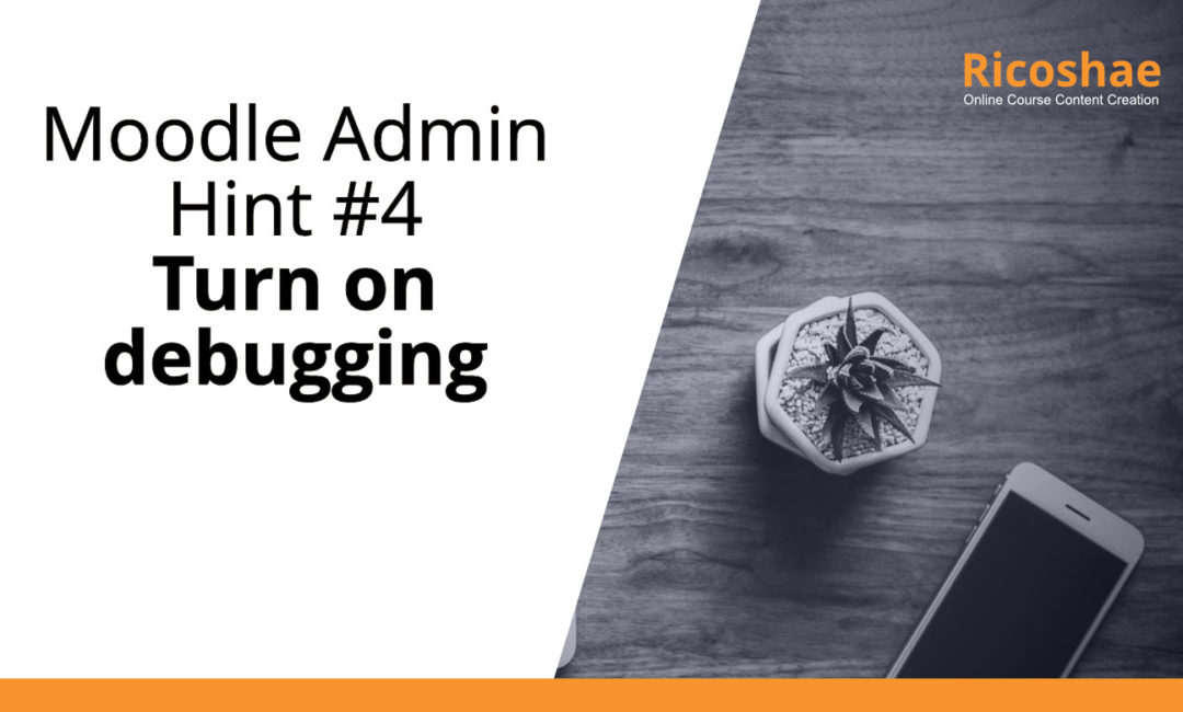 Moodle admin hint #4 Turn on debugging